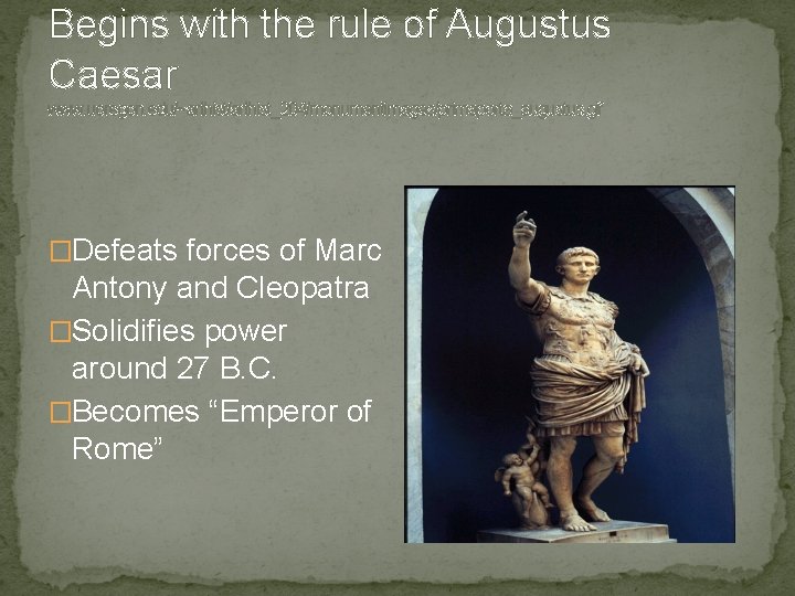 Begins with the rule of Augustus Caesar www. uoregon. edu/~arthist/arthist_204/monumentimages/primaporta_augustus. gif �Defeats forces of