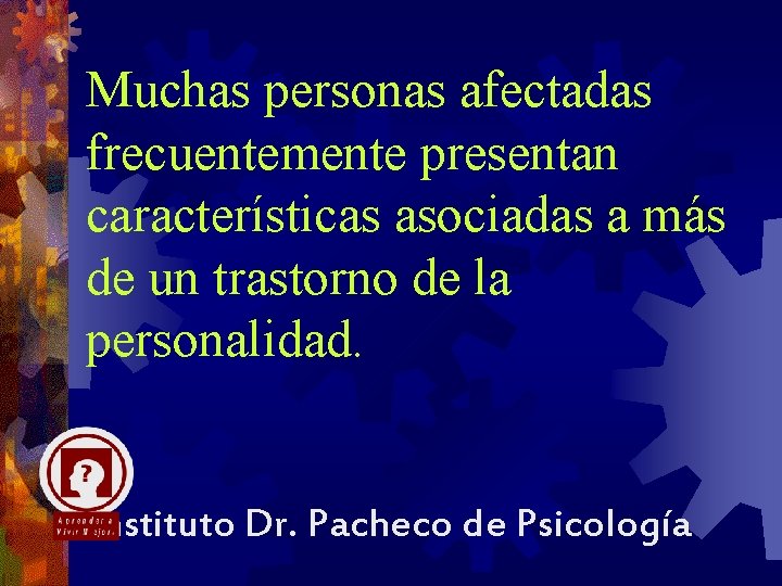 Muchas personas afectadas frecuentemente presentan características asociadas a más de un trastorno de la