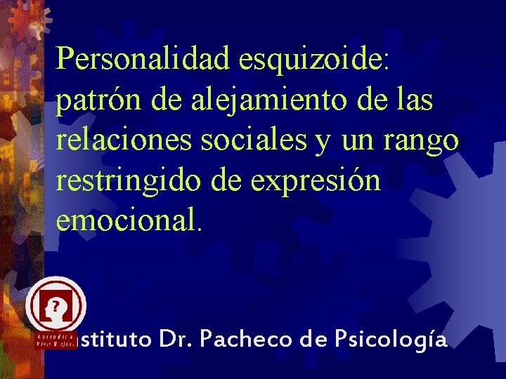 Personalidad esquizoide: patrón de alejamiento de las relaciones sociales y un rango restringido de