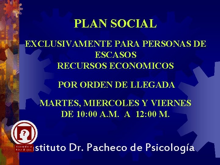 PLAN SOCIAL EXCLUSIVAMENTE PARA PERSONAS DE ESCASOS RECURSOS ECONOMICOS POR ORDEN DE LLEGADA MARTES,