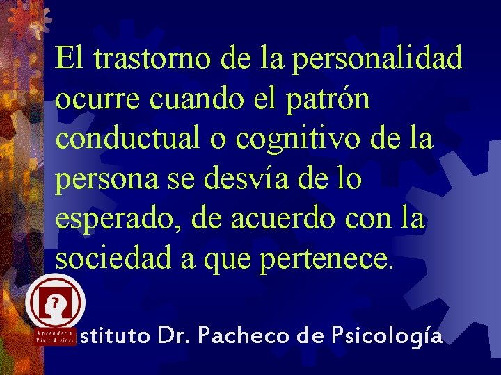 El trastorno de la personalidad ocurre cuando el patrón conductual o cognitivo de la