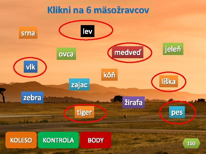 Klikni na 6 mäsožravcov lev srna medveď ovca vlk kôň zajac zebra tiger KOLESO