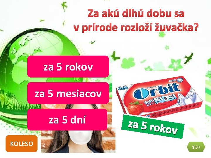 Za akú dlhú dobu sa v prírode rozloží žuvačka? za 5 rokov za 5