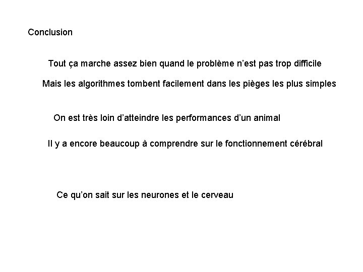 Conclusion Tout ça marche assez bien quand le problème n’est pas trop difficile Mais