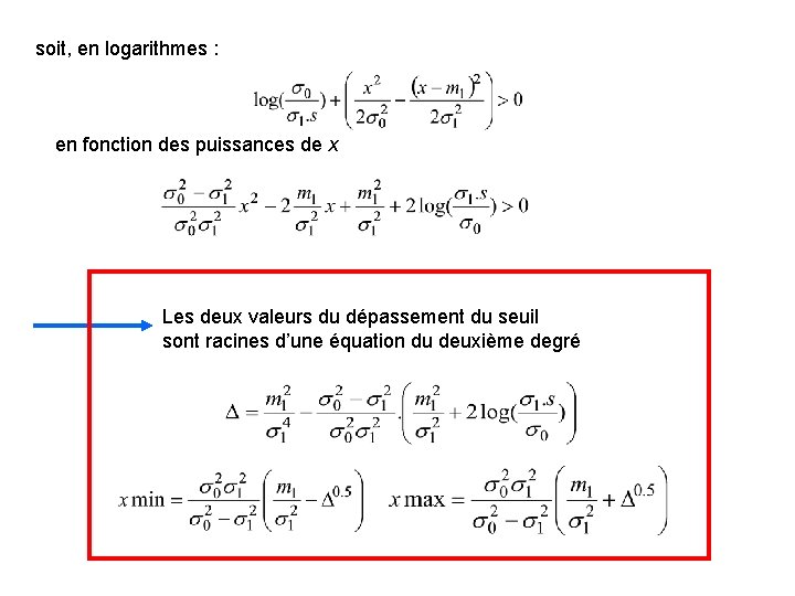 soit, en logarithmes : en fonction des puissances de x Les deux valeurs du