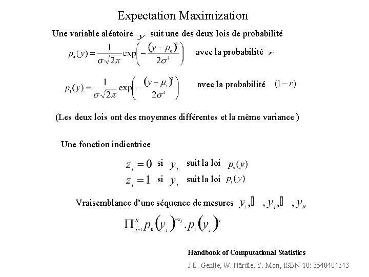 Expectation Maximization Une variable aléatoire suit une des deux lois de probabilité avec la