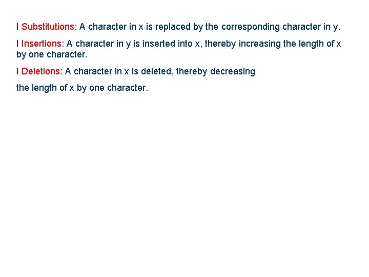 I Substitutions: A character in x is replaced by the corresponding character in y.