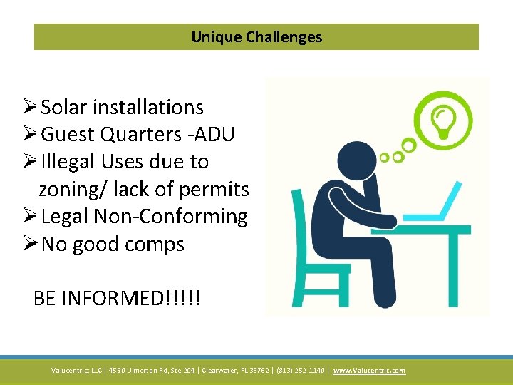 Unique Challenges ØSolar installations ØGuest Quarters -ADU ØIllegal Uses due to zoning/ lack of