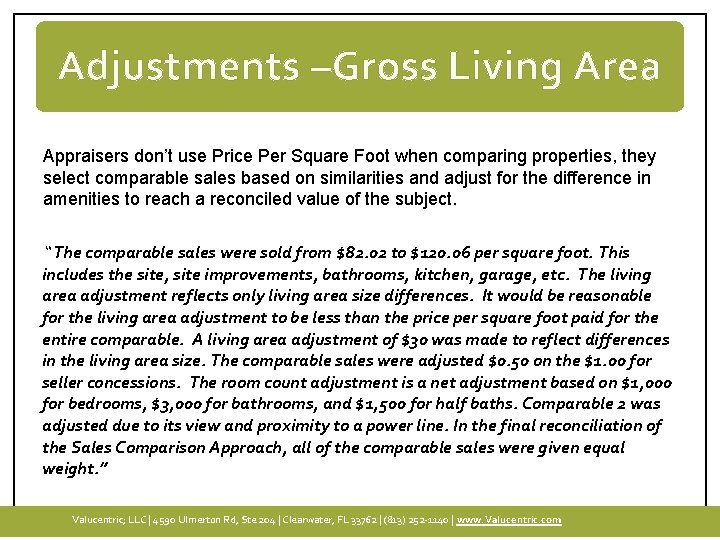 Adjustments –Gross Living Area Appraisers don’t use Price Per Square Foot when comparing properties,