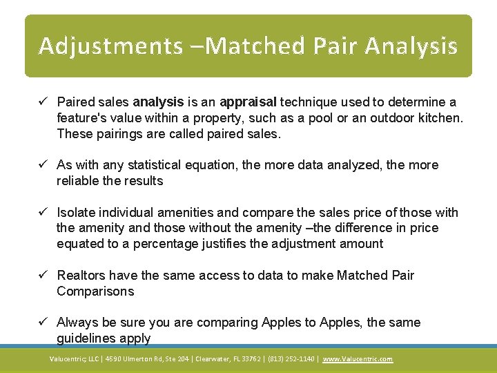 Adjustments –Matched Pair Analysis ü Paired sales analysis is an appraisal technique used to