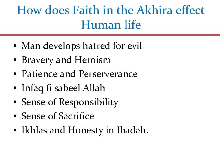 How does Faith in the Akhira effect Human life • • Man develops hatred
