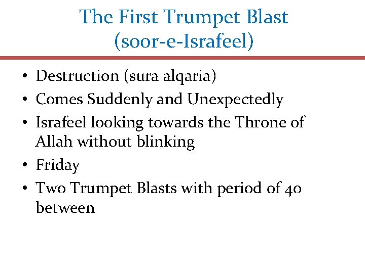 The First Trumpet Blast (soor-e-Israfeel) • Destruction (sura alqaria) • Comes Suddenly and Unexpectedly