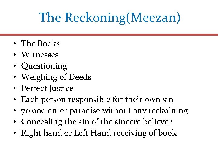 The Reckoning(Meezan) • • • The Books Witnesses Questioning Weighing of Deeds Perfect Justice