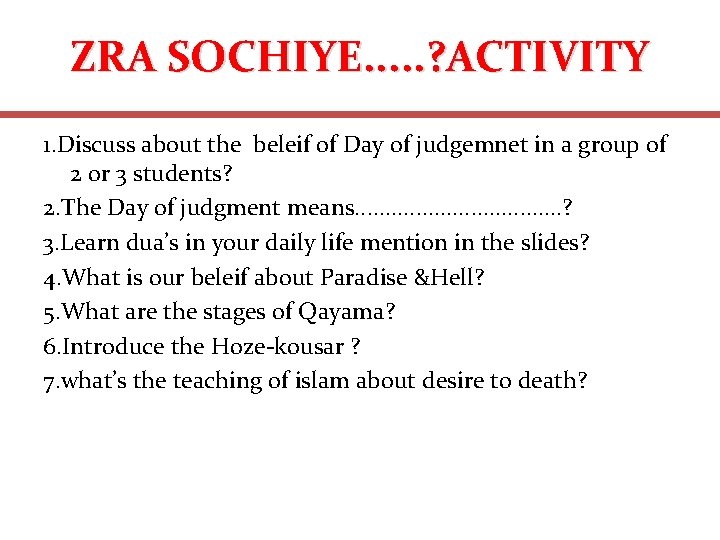 ZRA SOCHIYE. . . ? ACTIVITY 1. Discuss about the beleif of Day of