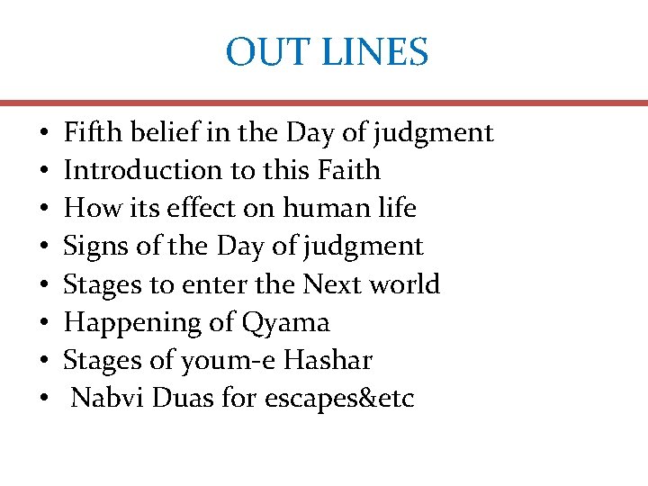 OUT LINES • • Fifth belief in the Day of judgment Introduction to this