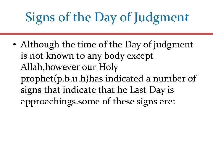 Signs of the Day of Judgment • Although the time of the Day of