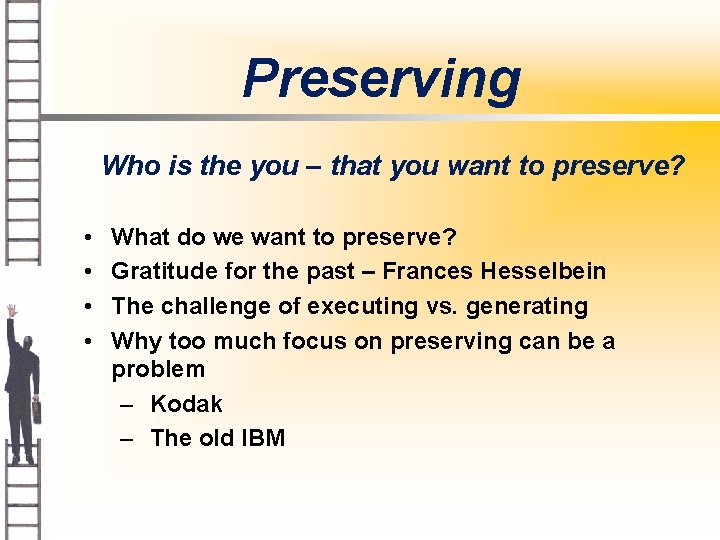 Preserving Who is the you – that you want to preserve? • • What