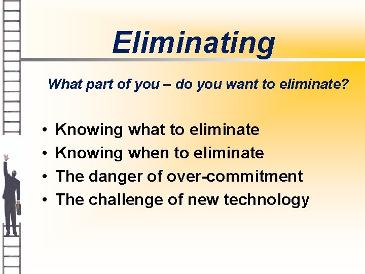 Eliminating What part of you – do you want to eliminate? • • Knowing