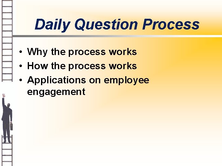 Daily Question Process • Why the process works • How the process works •