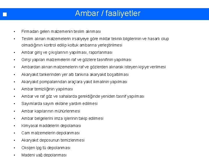 İşyerinde yapılan çalışmaların sınıflandırılması. . Ambar / faaliyetler • Firmadan gelen malzemenin teslim alınması