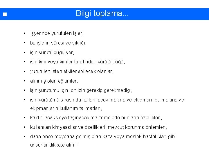 Bilgi toplama. . . • İşyerinde yürütülen işler, • bu işlerin süresi ve sıklığı,