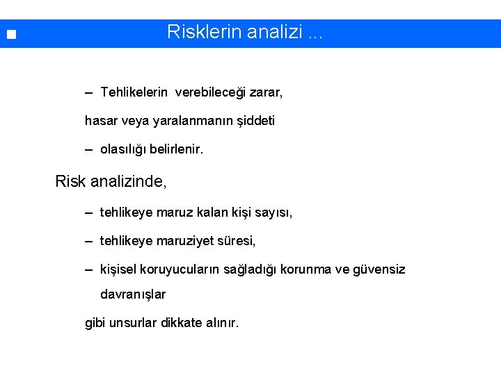 Risklerin analizi. . . – Tehlikelerin verebileceği zarar, hasar veya yaralanmanın şiddeti – olasılığı
