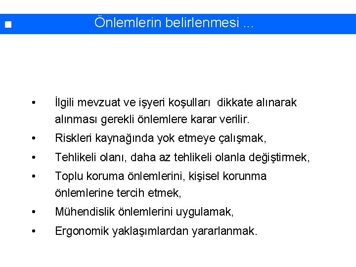 Önlemlerin belirlenmesi. . . • İlgili mevzuat ve işyeri koşulları dikkate alınarak alınması gerekli