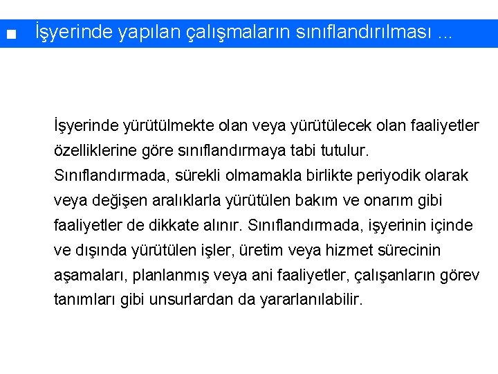 İşyerinde yapılan çalışmaların sınıflandırılması. . . İşyerinde yürütülmekte olan veya yürütülecek olan faaliyetler özelliklerine