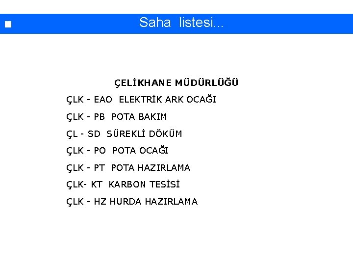 İşyerinde yapılan çalışmaların sınıflandırılması. . . Saha listesi. . . ÇELİKHANE MÜDÜRLÜĞÜ ÇLK -