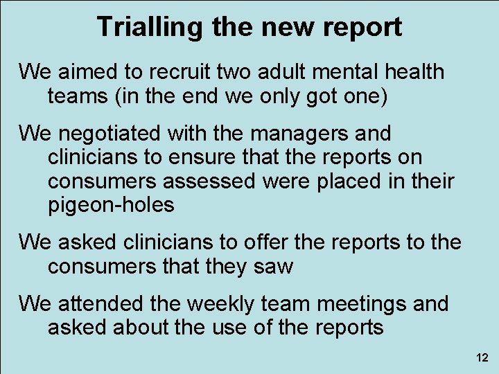 Trialling the new report We aimed to recruit two adult mental health teams (in
