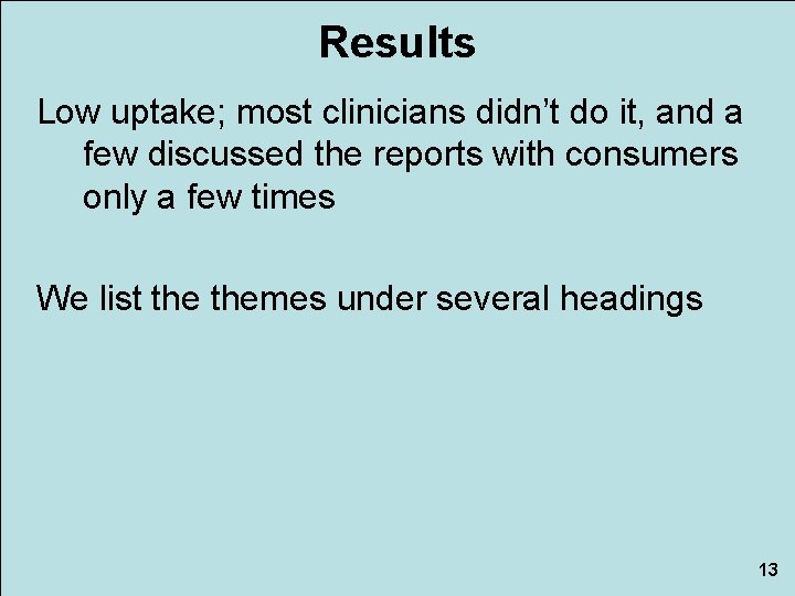 Results Low uptake; most clinicians didn’t do it, and a few discussed the reports