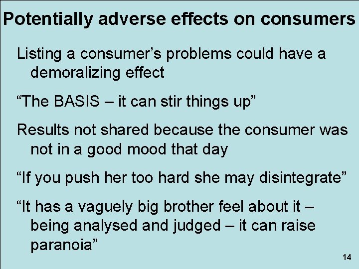 Potentially adverse effects on consumers Listing a consumer’s problems could have a demoralizing effect