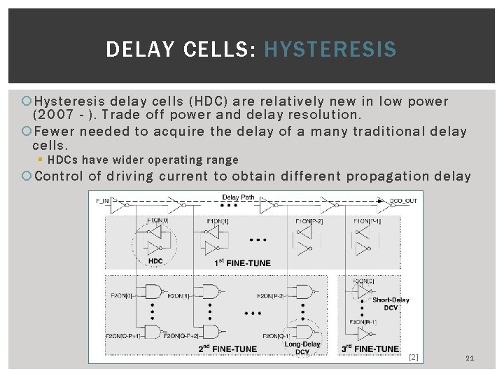 DELAY CELLS: HYSTERESIS Hysteresis delay cells (HDC) are relatively new in low power (2007