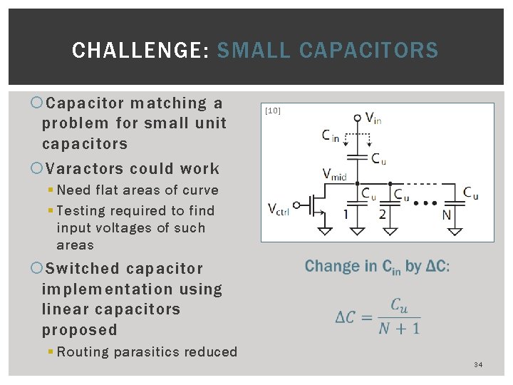CHALLENGE: SMALL CAPACITORS Capacitor matching a problem for small unit capacitors Varactors could work