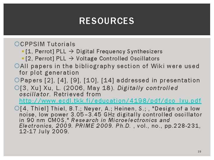 RESOURCES CPPSIM Tutorials § [1, Perrot] PLL Digital Frequency Synthesizers § [2, Perrot] PLL