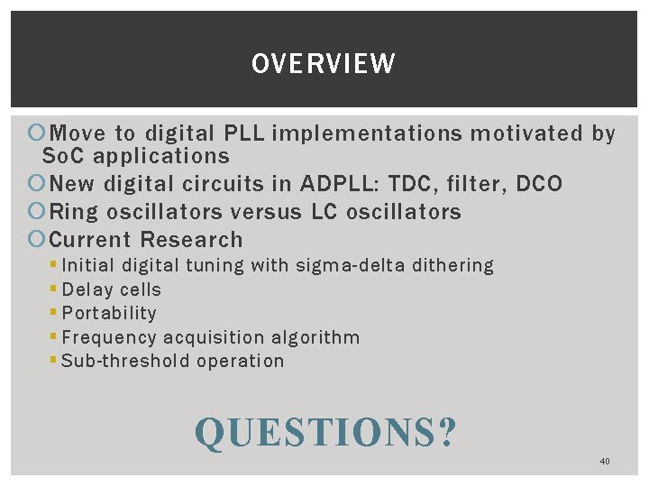 OVERVIEW Move to digital PLL implementations motivated by So. C applications New digital circuits