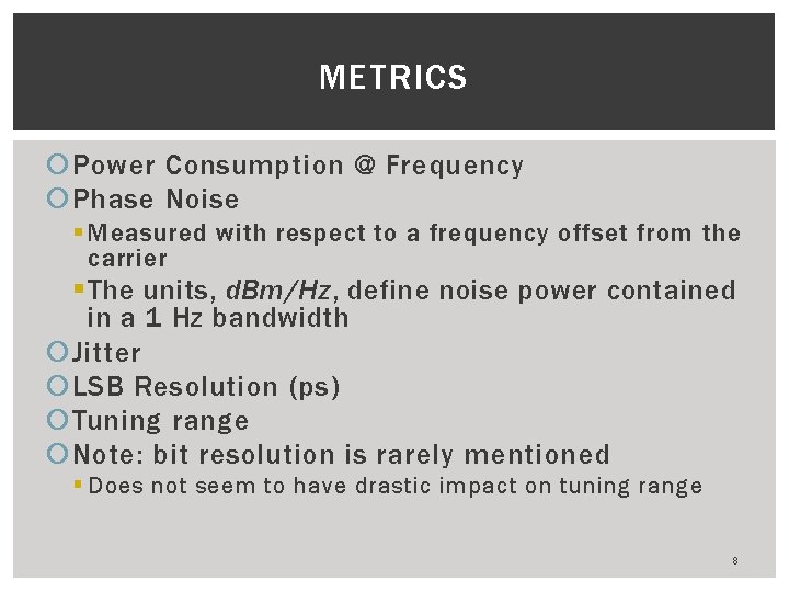 METRICS Power Consumption @ Frequency Phase Noise § Measured with respect to a frequency