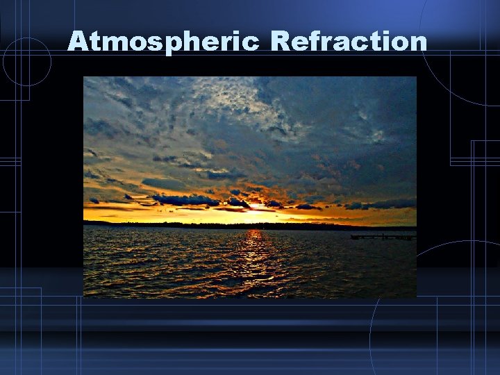 Atmospheric Refraction 