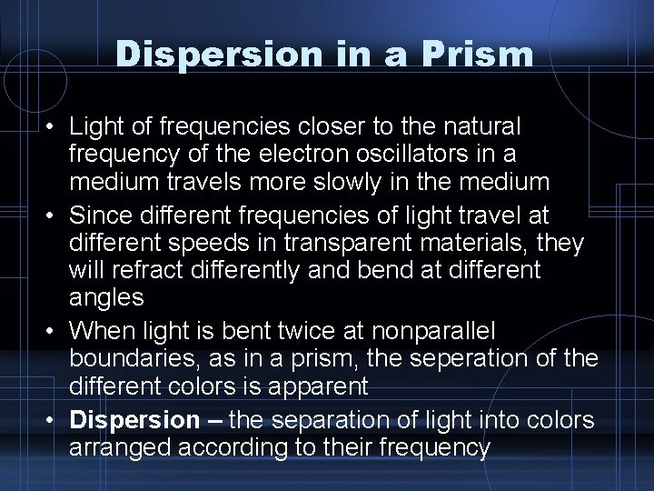 Dispersion in a Prism • Light of frequencies closer to the natural frequency of