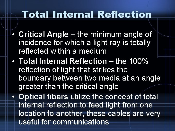 Total Internal Reflection • Critical Angle – the minimum angle of incidence for which