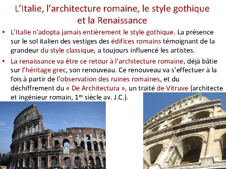 L’Italie, l’architecture romaine, le style gothique et la Renaissance • L’Italie n'adopta jamais entièrement