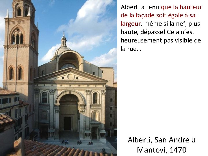 Alberti a tenu que la hauteur de la façade soit égale à sa largeur,