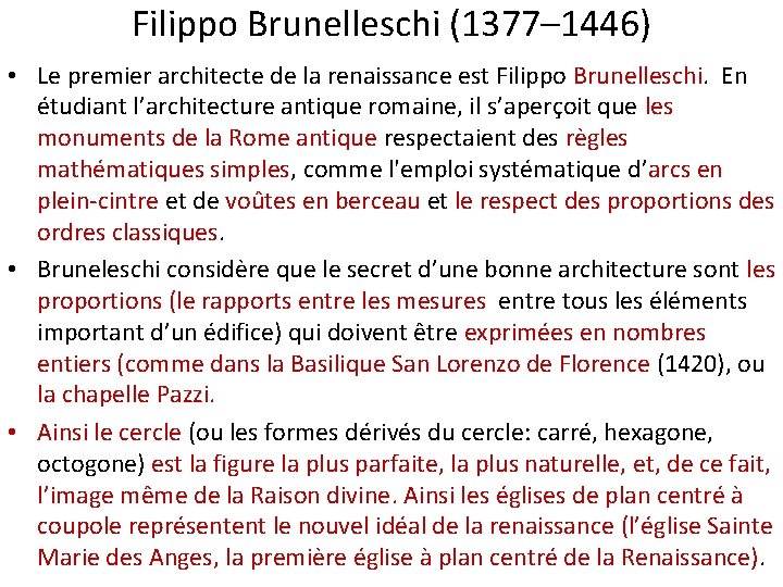 Filippo Brunelleschi (1377– 1446) • Le premier architecte de la renaissance est Filippo Brunelleschi.