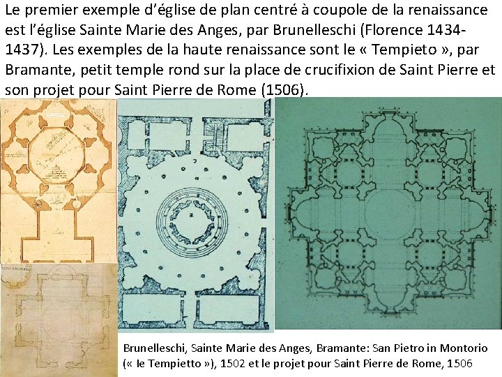 Le premier exemple d’église de plan centré à coupole de la renaissance est l’église