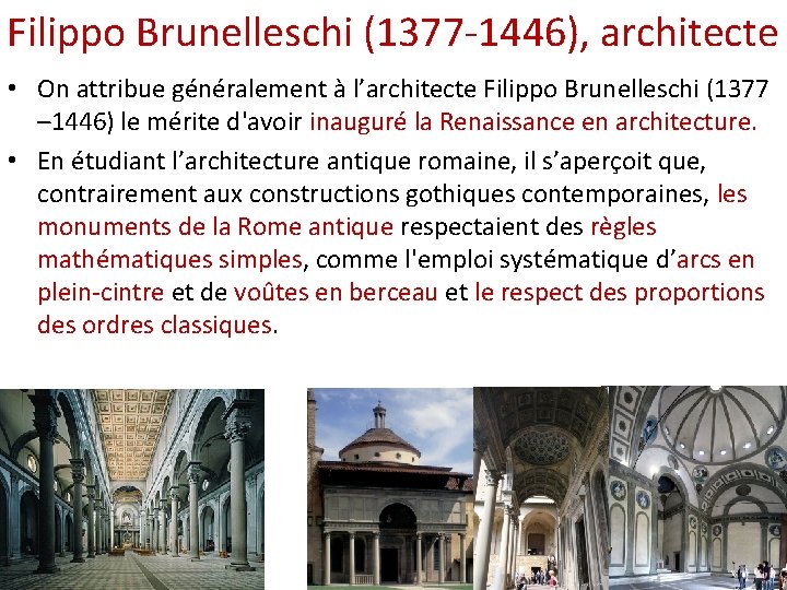 Filippo Brunelleschi (1377 -1446), architecte • On attribue généralement à l’architecte Filippo Brunelleschi (1377