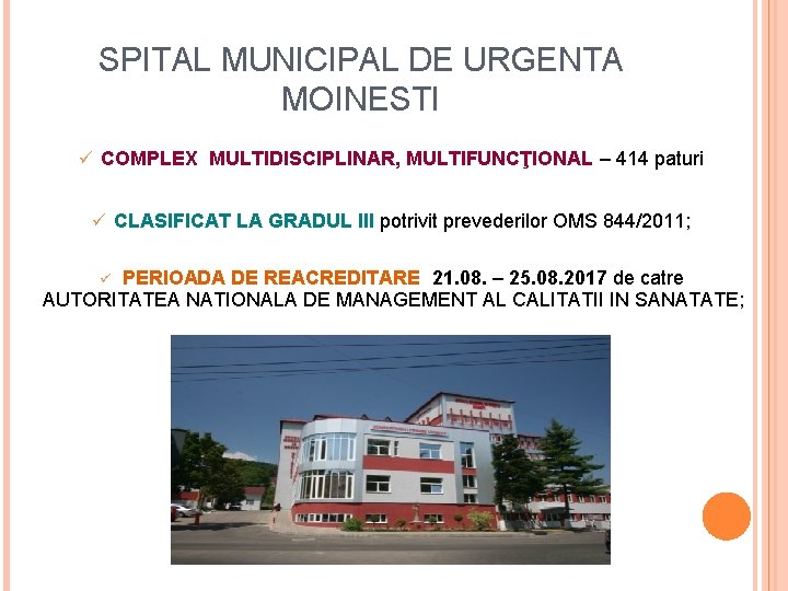SPITAL MUNICIPAL DE URGENTA MOINESTI ü COMPLEX MULTIDISCIPLINAR, MULTIFUNCŢIONAL – 414 paturi ü CLASIFICAT SPITAL MUNICIPAL DE URGENTA MOINESTI ü COMPLEX MULTIDISCIPLINAR, MULTIFUNCŢIONAL – 414 paturi ü CLASIFICAT