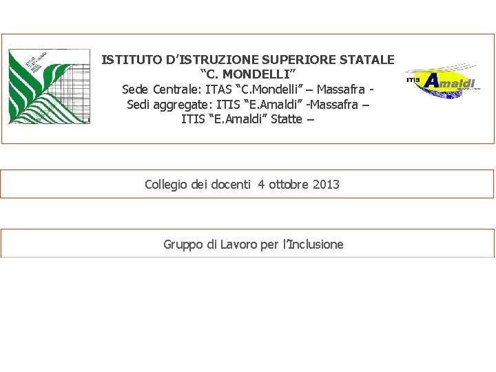 ISTITUTO D’ISTRUZIONE SUPERIORE STATALE “C. MONDELLI” Sede Centrale: ITAS “C. Mondelli” – Massafra Sedi