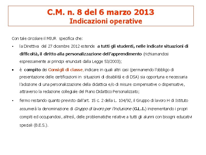 C. M. n. 8 del 6 marzo 2013 Indicazioni operative Con tale circolare il