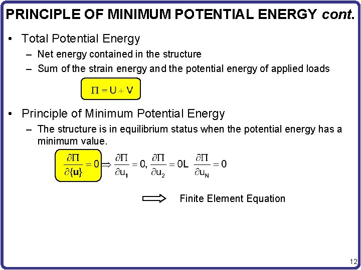 PRINCIPLE OF MINIMUM POTENTIAL ENERGY cont. • Total Potential Energy – Net energy contained