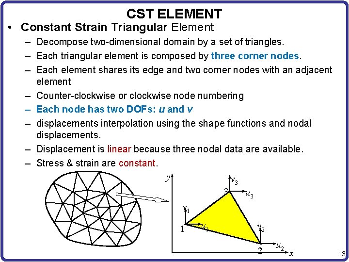 CST ELEMENT • Constant Strain Triangular Element – Decompose two-dimensional domain by a set